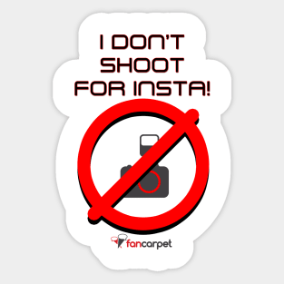 I Don't Shoot For Insta! Sticker